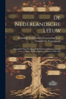De Nederlandsche Leeuw: Maandblad Van Het Koninklijk Nederlandsch Genootschap