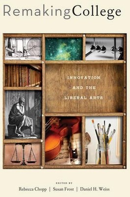 Remaking College: Innovation and the Liberal Arts by Rebecca Chopp (English) Pap