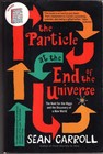 The Particle at the End of the Universe : Sean Carroll