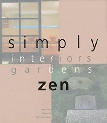 Simply Zen : Interiors and Gardens Hardcover