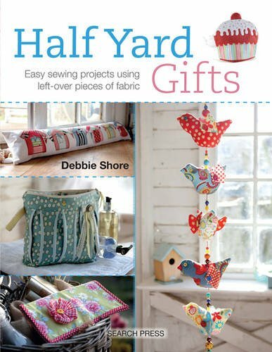 Half Yard" Gifts: Easy sewing projects using leftover pieces... by Shore, Debbie - Bild 1 von 2