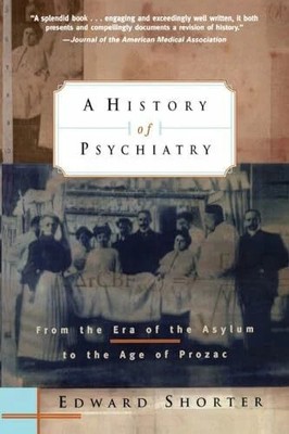 A History of Psychiatry: From the Era of the Asylum to the Age of Buch Wiley