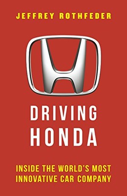 Driving Honda: Inside the World's Most Innovative Car Company,Je