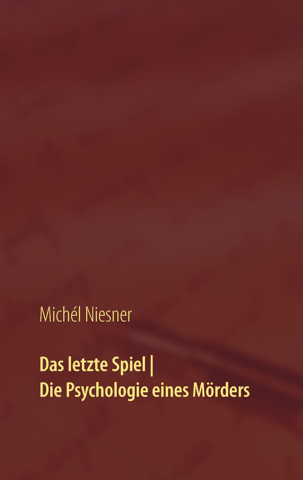 Michél Niesner / Das Letzte Spiel | Die Psychologie Eines