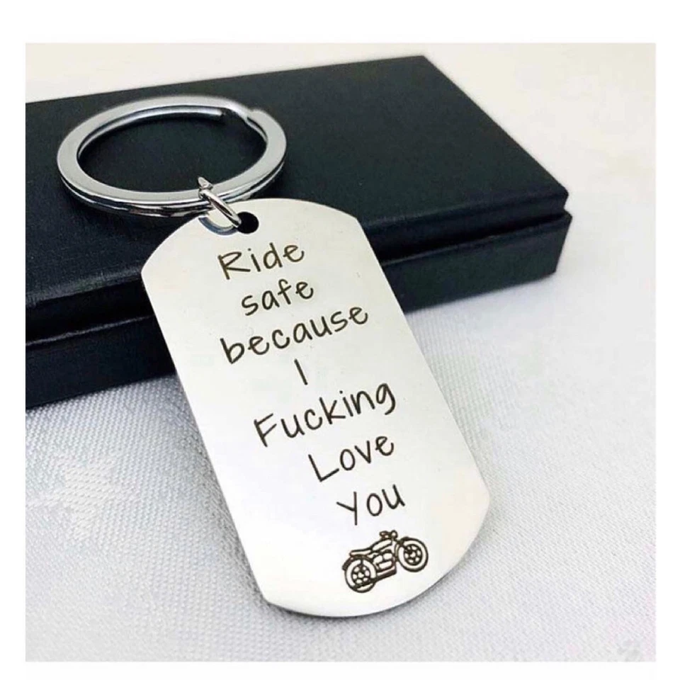 Keychain Motorcycle “ Ride Safe Because I Fu**ing Love You!