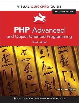 PHP Advanced and Object-Oriented Programming: Visual by Ullman, Larry 0321832183