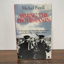 Arming the Protestants by Michael Farrell. Ulster Special Constabulary 1920-27