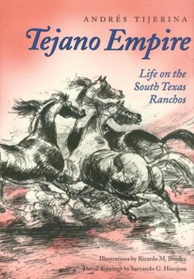 Tejano-Imperium: Leben auf den Ranchos in Südtexas von Andr?s Tijerina (Englisch) Papier