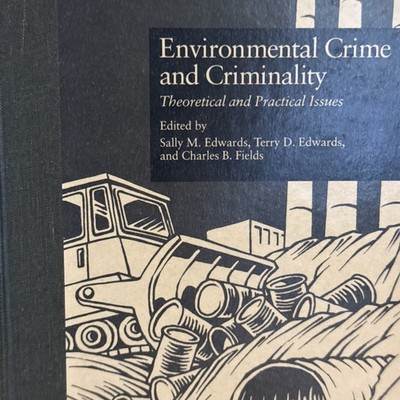 Environmental Crime and Criminality : Theoretical and Practical Issues, Paper...