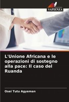 L'unione Africana E Le Operazioni Di Sostegno Alla Pace: Il Caso Del Ruanda Buch
