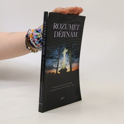 Rozumět dějinám : vývoj česko-německých vztahů na našem území v letech...