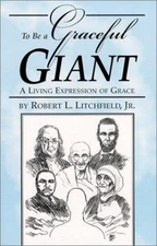 To Be a Graceful Giant : A Living Expression of Grace Robert L.,