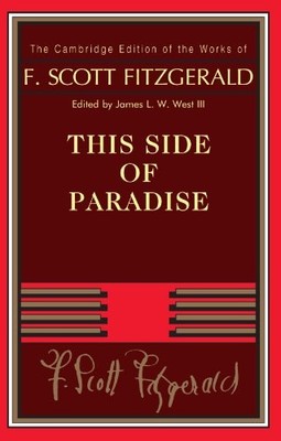This Side of Paradise (The Cambridge Edition of the Works of F. 