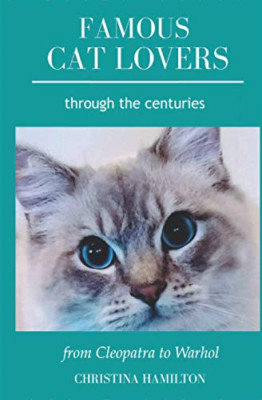 Famous Cat Lovers Through the Centuries: from Cleopatra -  NEW Christina Hamil 2