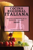 Cocina Regional Italiana 2022 | Recetas AutÉNticas De La TradiciÓN Italiana