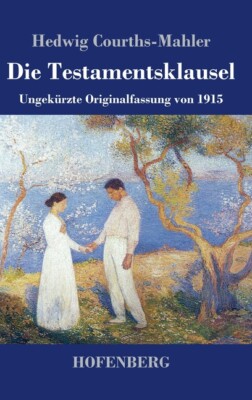 Die Testamentsklausel: Ungek?Rzte Originalfassung Von 1915