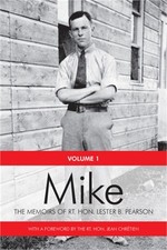 Mike: The Memoirs of the Rt. Hon. Lester B. Pearson, Volume One: 1897-1948 (Pape