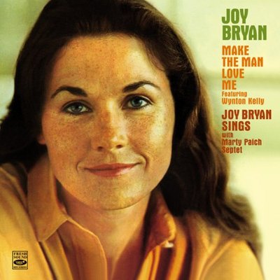 Joy Bryan: MAKE THE MAN LOVE ME + JOY BRYAN SINGS (2 LPS ON 1 CD)