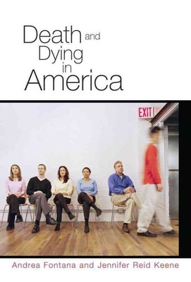 Death and Dying in America, Hardcover by Fontana, Andrea; Keene, Jennifer Rei...