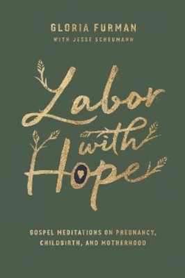Gloria Furman Labor with Hope (Hardback)