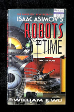 Dictator~ Isaac Asmov's Robots in Time #4 ~ William F. Wu~ 1994 Softcover