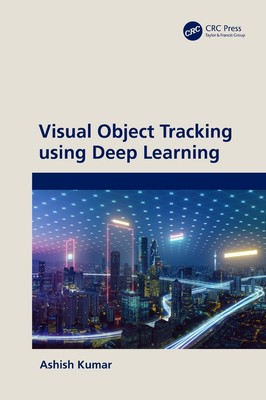 Visual Object Tracking using Deep Learning by Ashish Kumar Hardcover Book