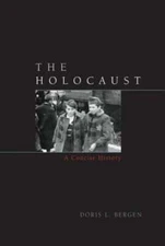 The Holocaust: A Concise History by Doris L Bergen: New