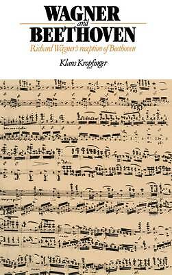 Wagner and Beethoven Richard Wagner's Reception of Beethoven Kropfinger Palmer