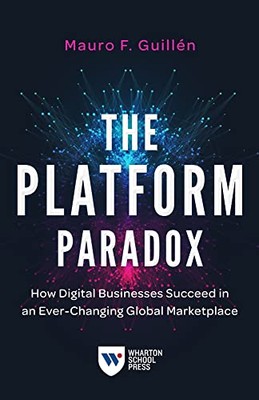 The Platform Paradox: How Digital Businesses Succeed in an Ever-Changing ...