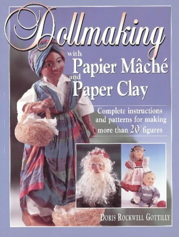 DOLLMAKING WITH PAPIER MACHE AND PAPER CLAY : COMPLETE By Doris Rockwell Mint