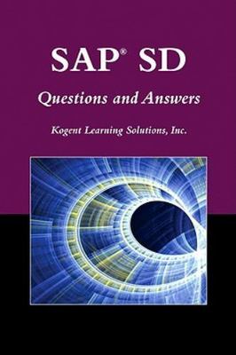 Sap(r) SD Questions and Answers by Kogent Learning Solutions