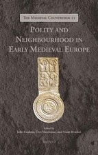 Polity and Neighbourhood in Early Medieval Europe by Julio Escalona Monge