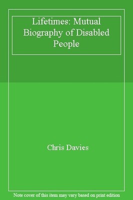 Lifetimes: Mutual Biography of Disabled People,Chris Davies