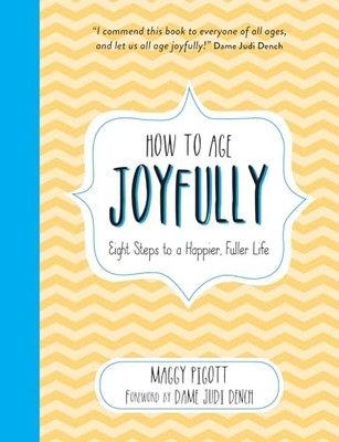 How to Age Joyfully: Eight Steps to a..., Pigott, Maggy