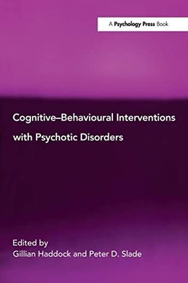 Cognitive-Behavioural Interventions with Psychotic Disorders by  0415102901