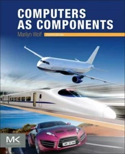 Computers as Components: Principles of Embedded Computing System Design (The Mo