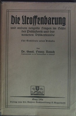 Die Uroffenbarung und andere religiöse Fragen im Lichte der Prähistorik und der 