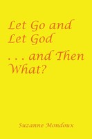 Let Go And Let God . . . And Then What? Suzanne Mondoux Taschenbuch Englisch