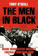 The Men In Black: Inside Manchester United's Footba... by O'Neill, Tony Hardback