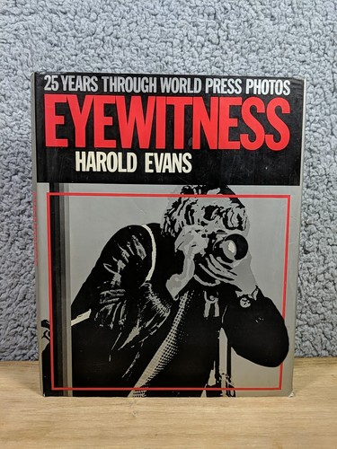 Eyewitness : Twenty-Five Years Through World Press Photos by World Press...