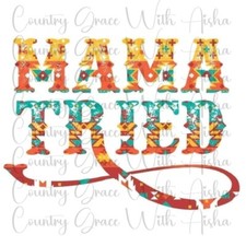 Sublimation Transfer Print Mama Tried Ready to Press Heat Transfer