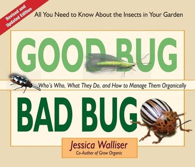 Good Bug Bad Bug: Who's Who, What They Do, and How to Manage Them Organic Spiral