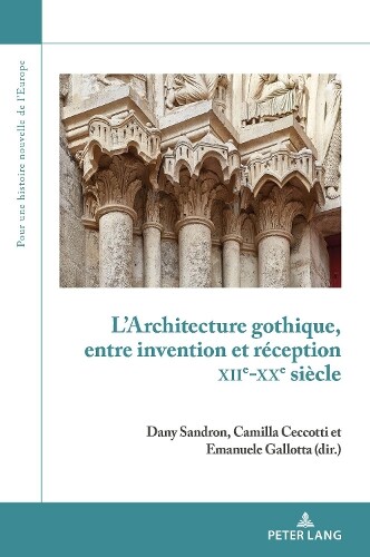 Thumbnail - L'architecture Gothique, Entre Invention Et Rception (xiie-xxe Si