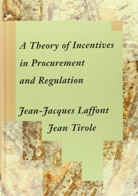 A THEORY OF INCENTIVES IN PROCUREMENT AND REGULATION BY Jean-jacques Laffont