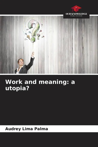Audrey Lima Palma | Work And Meaning: A Utopia? | Taschenbuch | Englisch (2023)-image