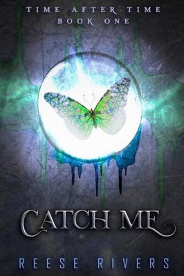 Catch Me: Time After Time (Time After Time) by Reese Rivers [Paperback]