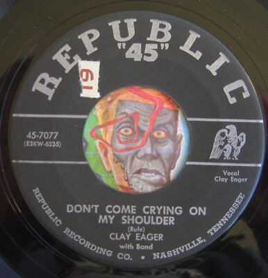 HEAR Clay Eager 45 Don't Come Crying On My / Babaloo country bopper rockabilly