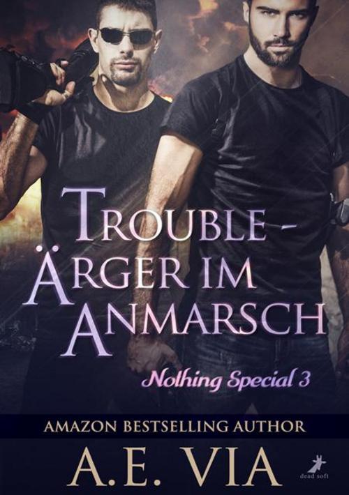 Trouble - Ärger Anmarsch A. E. Via