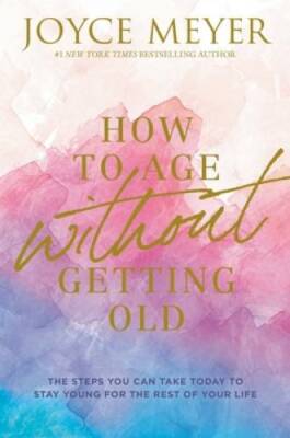 How to Age Without Getting Old: The Steps You Can Take Today to Stay - VERY GOOD