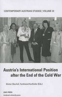 Austrias Intl Pos After End Cold War (Contemporary Austrian Studies, Vol 22) by